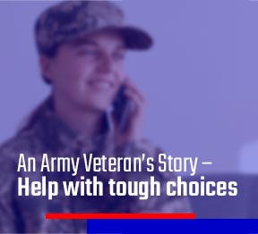 An Army Veteran’s Story – Help with tough choices