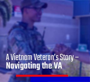 A Vietnam Veteran’s Story – Navigating the VA 