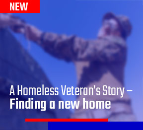 A Homeless Veteran’s Story – Finding a new home