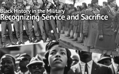 Black History in the Military: Recognizing Service and Sacrifice