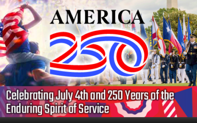 Celebrating July 4th and 250 Years of the Enduring Spirit of Service
